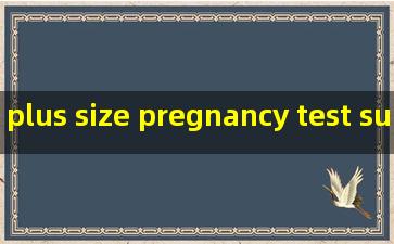 plus size pregnancy test suppliers
